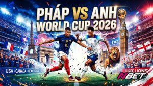 Pháp vs Anh World Cup 2026